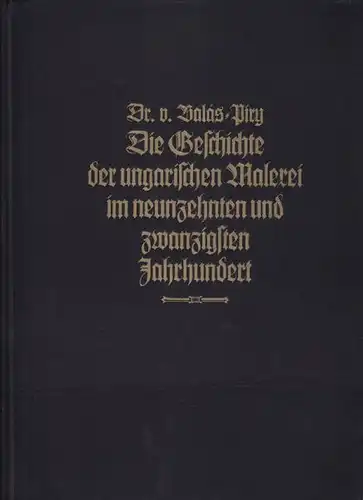 BALÁS-PIRY, Die ungarische Malerei des XIX. und... 1940