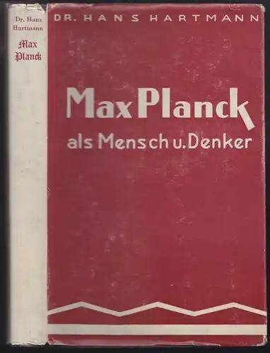 HARTMANN, Max Planck als Mensch und Denker. 1938