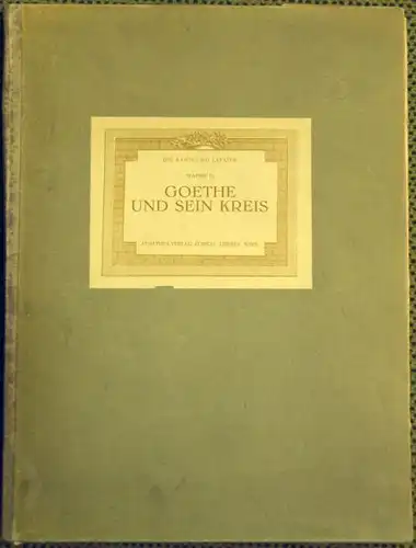 Goethe und sein Kreis. Ausgewählt von Rudolf... 1924