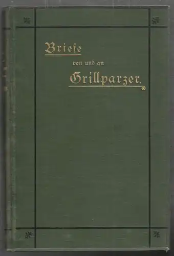 GLOSSY, Briefe von und an Grillparzer. 1892 0405-07