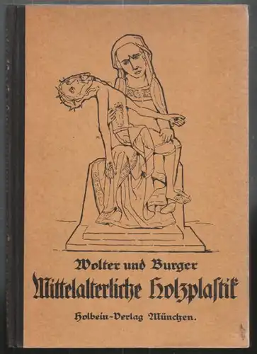 BURGER, Die mittelalterliche Holzplastik in... 1924