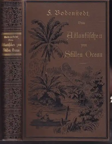 BODENSTEDT, Vom Atlantischen zum Stillen Ocean. 1882