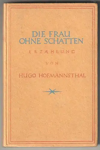 Die Frau ohne Schatten. Erzählung. HOFMANNSTHAL, Hugo.