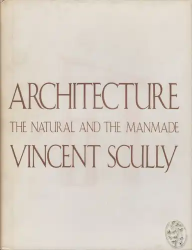 SCULLY, Architecture. The natural and the manmade. 1991