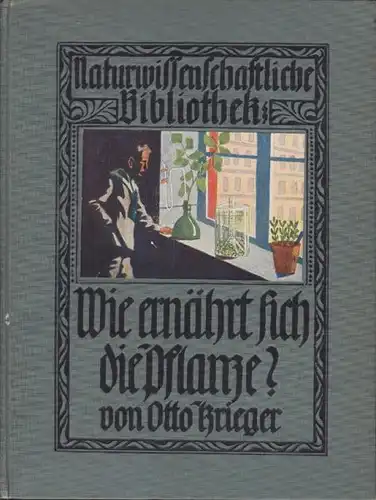 KRIEGER, Wie ernährt sich die Pflanze?... 1913