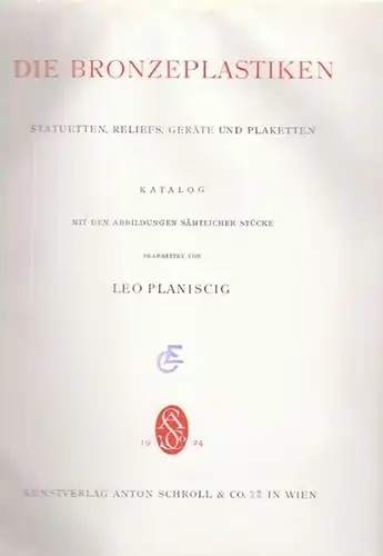 PLANISCIG, Die Bronzeplastiken. Statuetten,... 1924