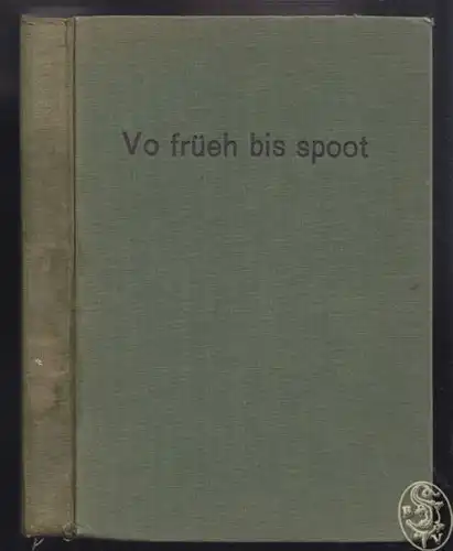 Vo früeh bis spoot. Zweites Lesebuch des... 1939