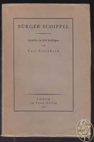 STERNHEIM, Bürger Schippel. Komödie in fünf... 1913