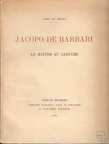 Jacopo de Barbari. Le Maitre au Caducée. HEVESY, André de.