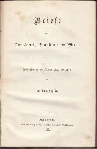 FLIR, Briefe aus Innsbruck, Frankfurt und Wien.... 1865