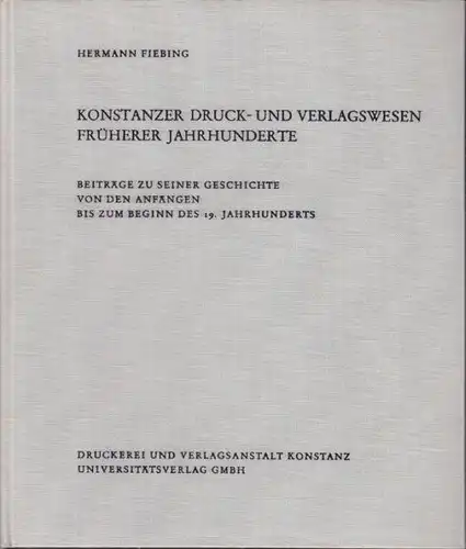 FIEBING, Konstanzer Druck- und Verlagswesen... 1974