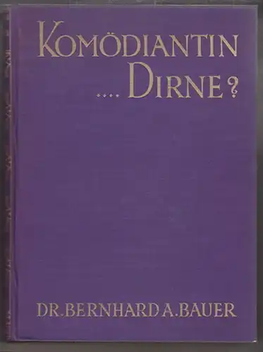 BAUER, Komödiantin - Dirne? Der Künstlerin... 1927