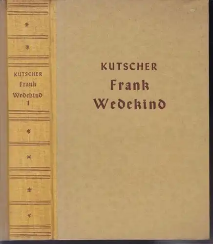 KUTSCHER, Frank Wedekind. Sein Leben und seine... 1922
