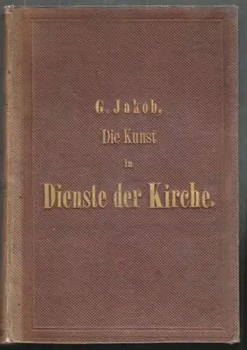 JAKOB, Die Kunst im Dienste der Kirche. Ein... 1870