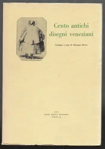 FIOCCO, Cento antichi disegni veneziani. Catalogo. 1955