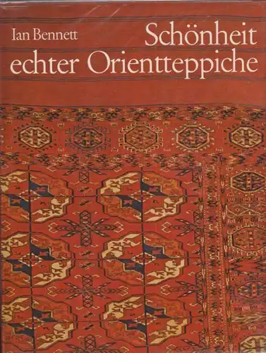 BENNETT, Schönheit echter Orienttepiche. 1974