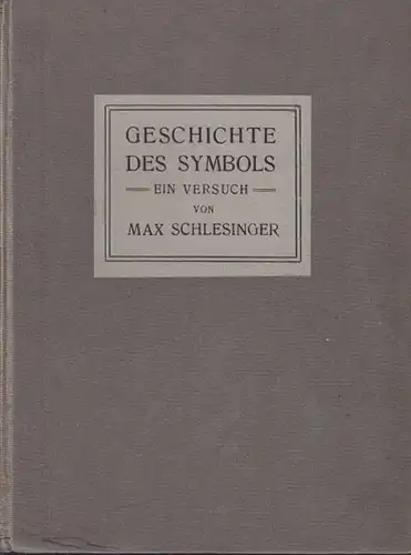 SCHLESINGER, Geschichte des Symbols. Ein Versuch. 1912