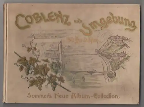 Coblenz und Umgebung in Bild und Wort. Achtzig... 1900