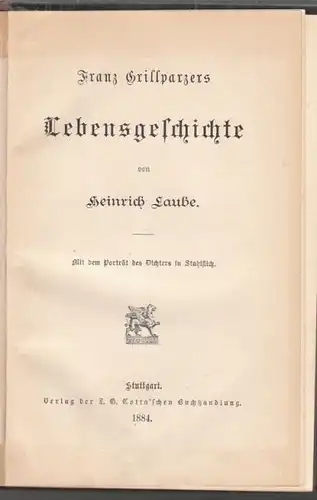 LAUBE, Franz Grillparzers Leben. 1884