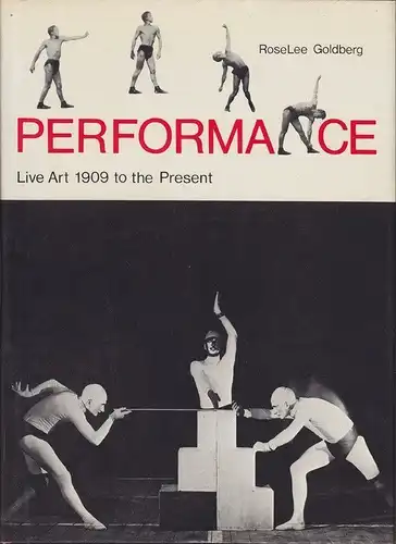 GOLDBERG, Performance. Live Art 1909 to the... 1979