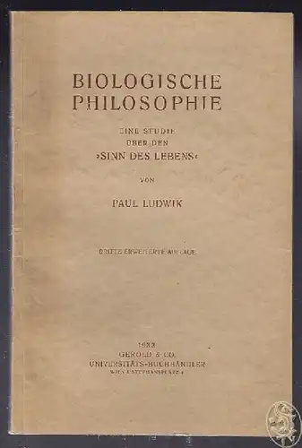 LUDWIK, Biologische Philosophie. Eine Studie... 1933