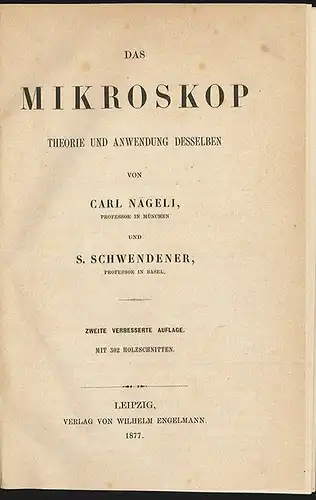 Das Mikroskop. Theorie und Anwendung desselben. NÄGELI, Carl - SCHWENDENER, S.