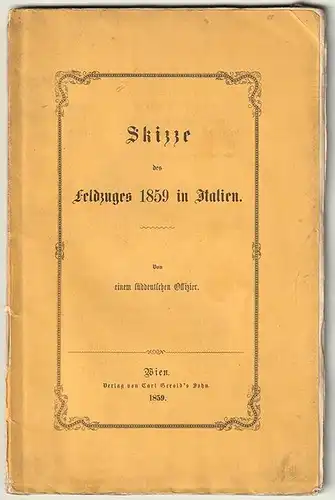 Skizze des Feldzuges 1859 in Italien. Von einem süddeutschen Offizier. [HELLWALD