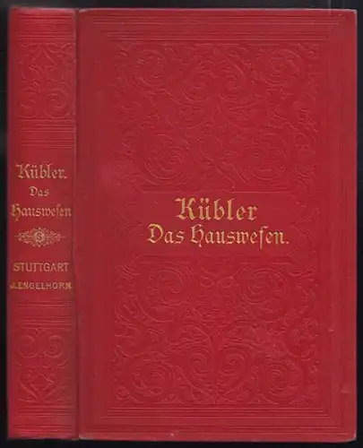 KÜBLER, Das Hauswesen nach seinem ganzen... 1886