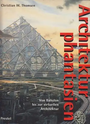 THOMSEN, Architekturphantasien. Von Babylon bis... 1994