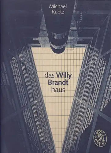 RUETZ, Das Willy-Brandt-Haus. Vorwort von Oskar... 1996