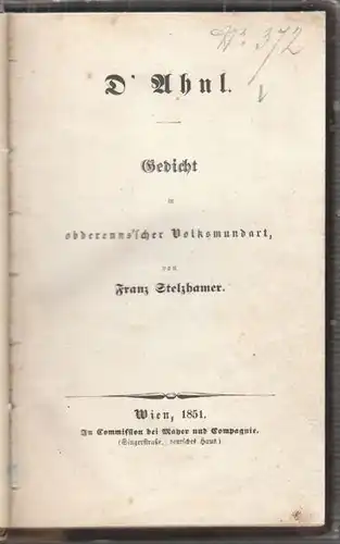 STELZHAMER, D' Ahnl. Gedicht in obderenns'scher... 1851