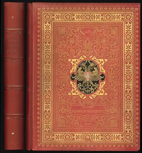 Wiens Buchdruckergeschichte 1482-1882. Herausgegeben von den Buchdruckern Wiens.