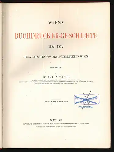 Wiens Buchdruckergeschichte 1482-1882. Herausgegeben von den Buchdruckern Wiens.