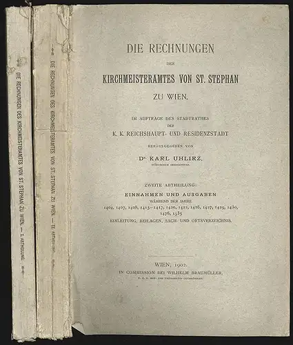 Die Rechnungen des Kirchmeisteramtes von St. Stephan zu Wien. Im Auftrage des St