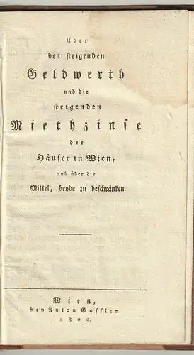 Über den steigenden Geldwerth und die steigenden Miethzinse der Häuser in Wien,