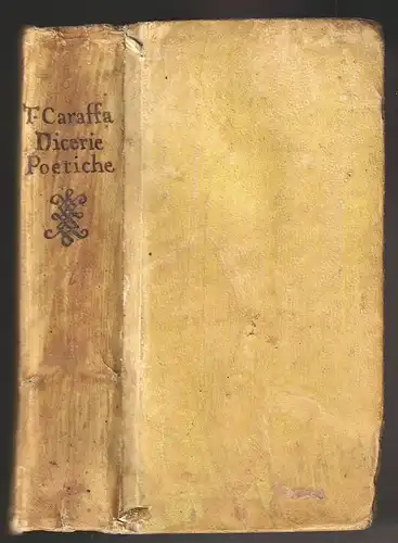 Dicerie poetiche overo vaghissime descrittioni e discorsi accademici. CARAFFA, T