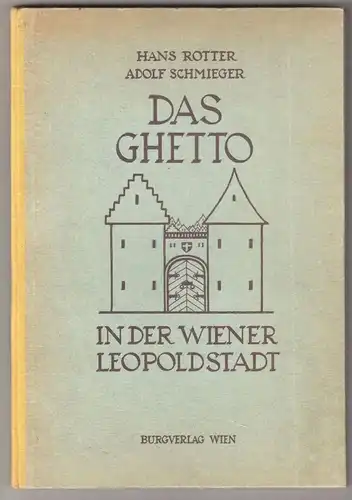 Das Ghetto in der Wiener Leopoldstadt. ROTTER, Hans - SCHMIEGER, Adolf.