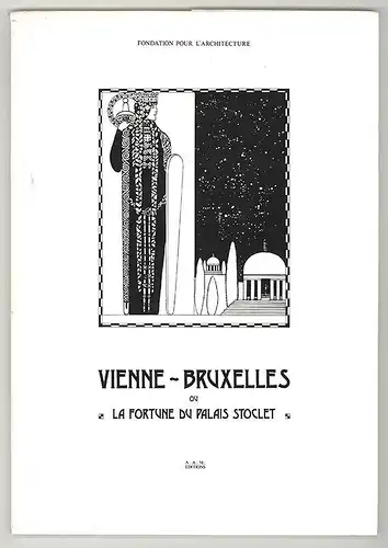 Vienne - Bruxelles ou la fortune du Palais Stoclet.