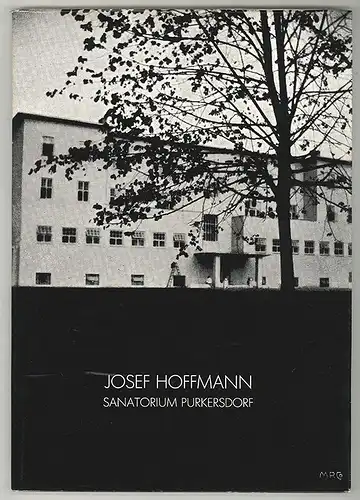 Josef Hoffmann. Sanatorium Purkersdorf. Documentation. BRECKNER, Gunter.