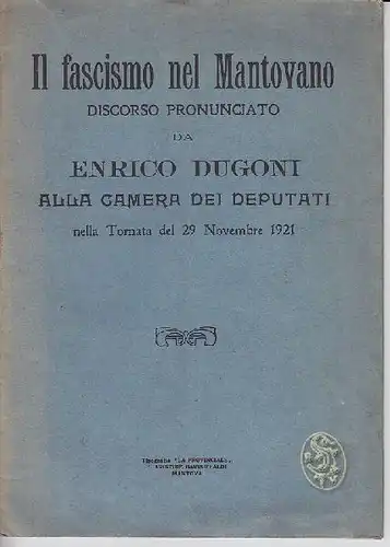 DUGONI, Il fascismo nel Mantovano. Discorso... 1921