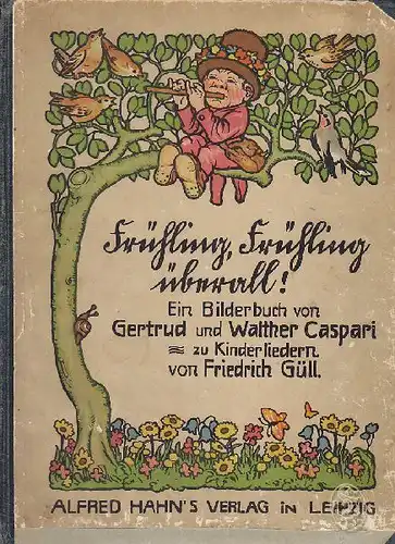 GÜLL, Frühling, Frühling überall. Ein Bilderbuch. 1910