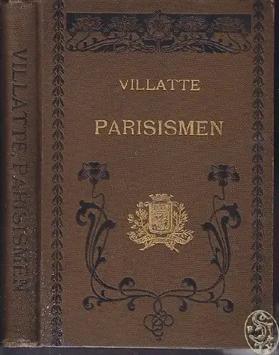 VILLATTE, Parisismen. Alphabetisch geordnete... 1899