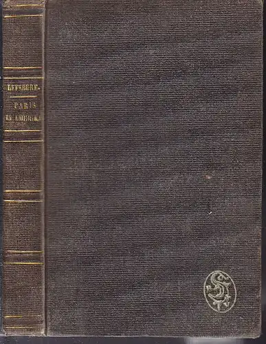 LEFEBURE, Paris in Amerika von Doctor René... 1868