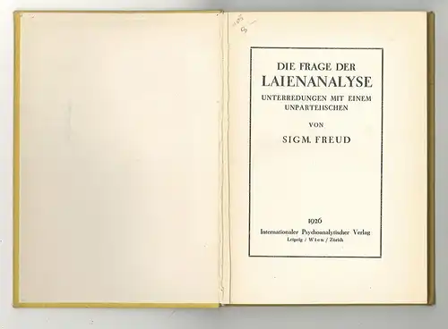 Die Frage der Laienanalyse. Unterredungen mit einem Unparteiischen. FREUD, Sigm[