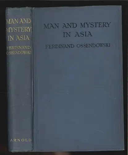 Man and mystery in Asia. OSSENDOWSKI, Ferdinand.