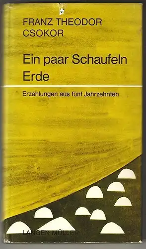 Ein paar Schaufeln Erde. Erzählungen aus fünf Jahrzehnten. CSOKOR, Franz Theodor