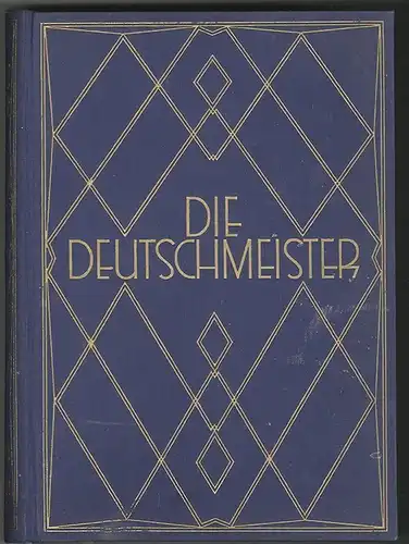 Die Deutschmeister. Taten und Schicksale des Infanterieregiments Hoch- und Deuts