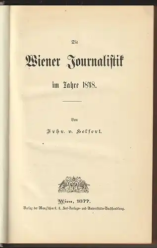 Die Wiener Journalistik im Jahre 1848. HELFERT, [Joseph Alexander] Frhr. 0673-23