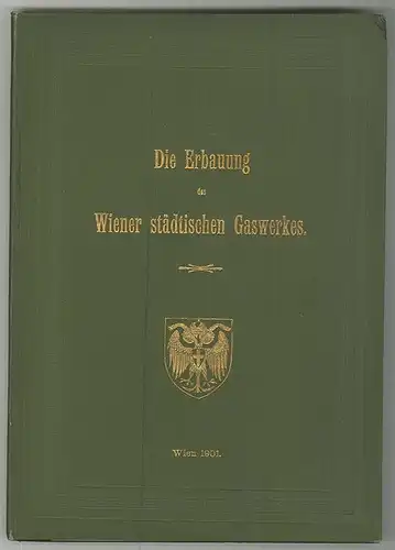 Die Erbauung des Wiener städtischen Gaswerkes. 1901