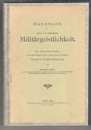 Handbuch für die k. u. k. Militärgeistlichkeit. BJELIK, Emmerich.